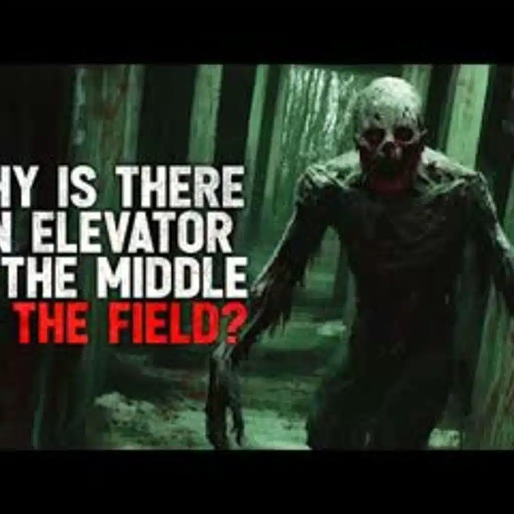 "Why is there an elevator in the middle of the field?" Creepypasta