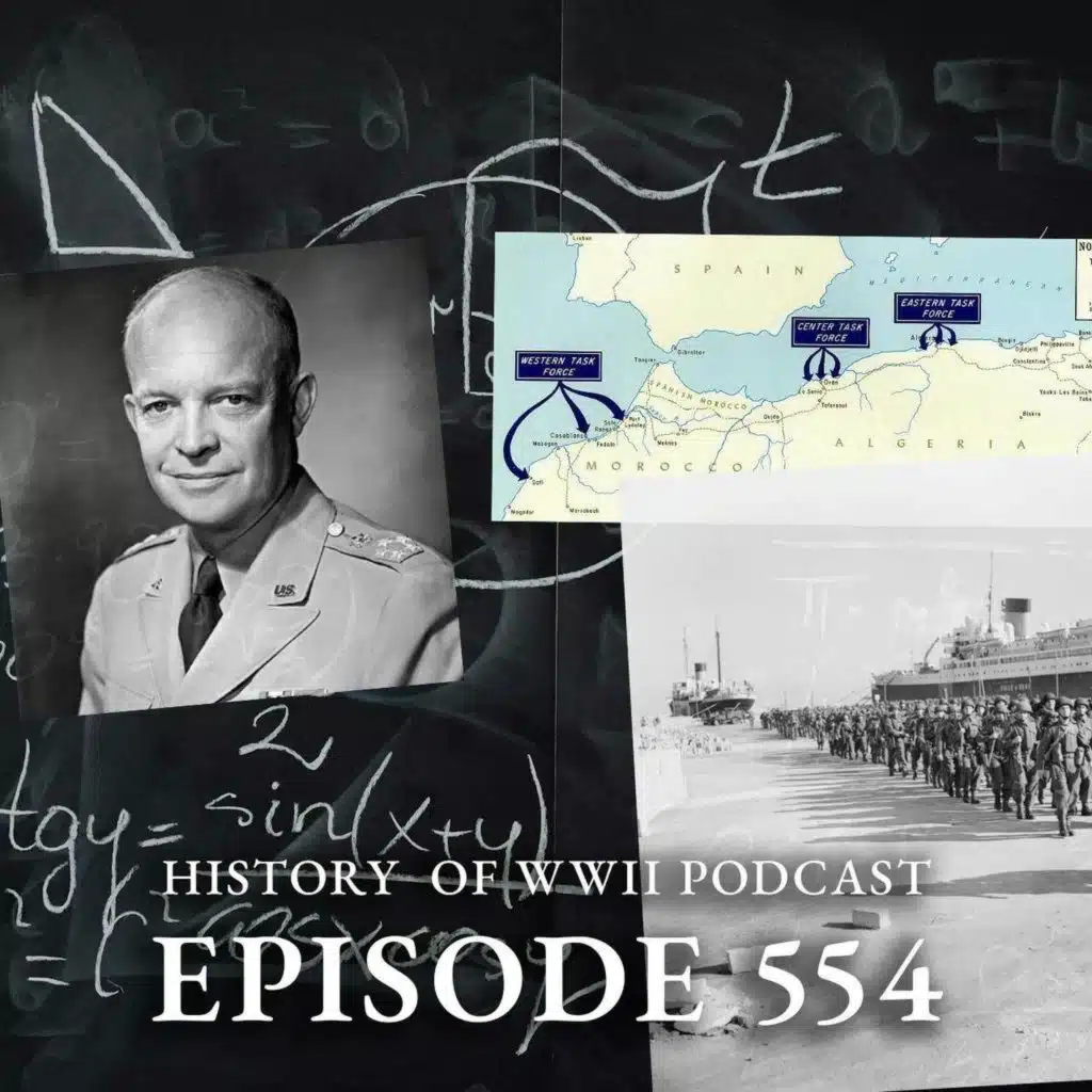 Episode 554-Operation Torch: At Last We Are On Our Way