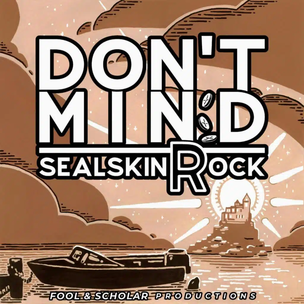 Don't Mind | Sealskin Rock | Ep. 10