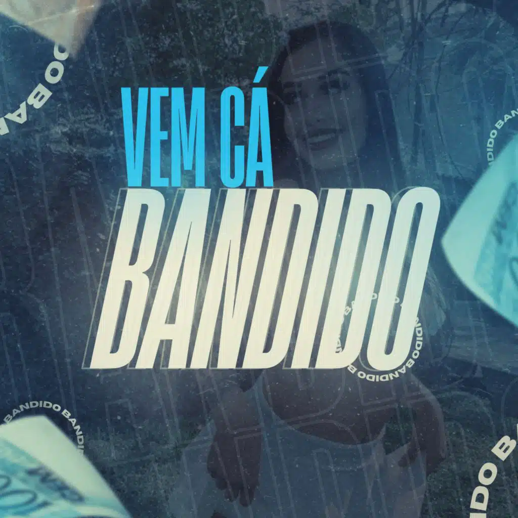 VEM CÁ BANDIDO