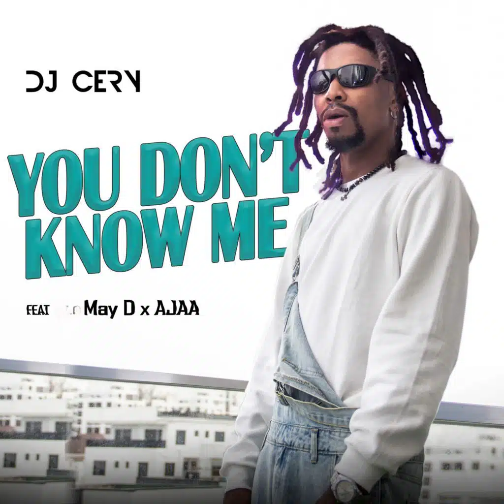 You Don’t Know Me (feat. May D & King Ajaa)