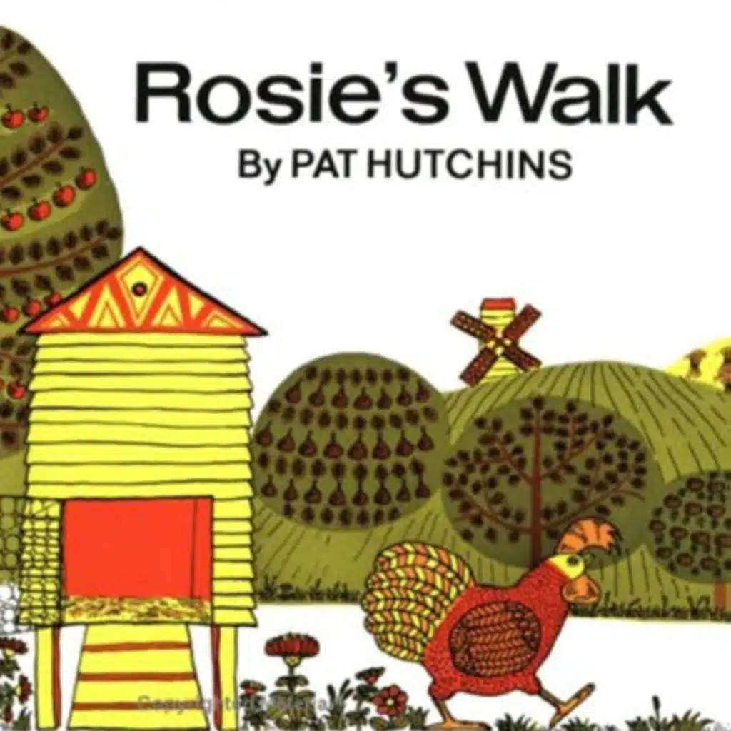 Rosie’s Walk - by Pat Hutchins