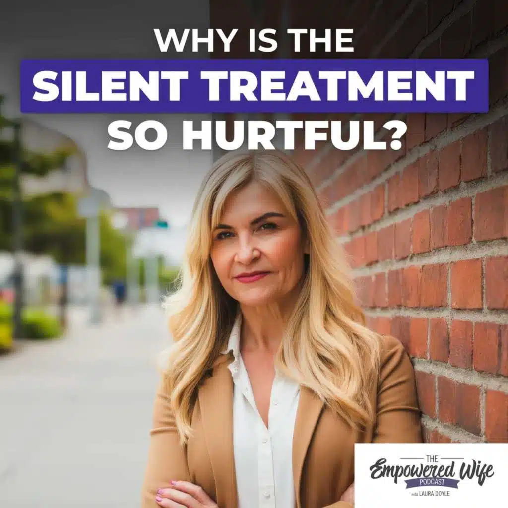 297: Why is the SILENT TREATMENT so Hurtful?