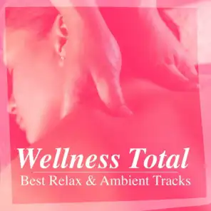 Wellness Total Best Relax & Ambient Tracks