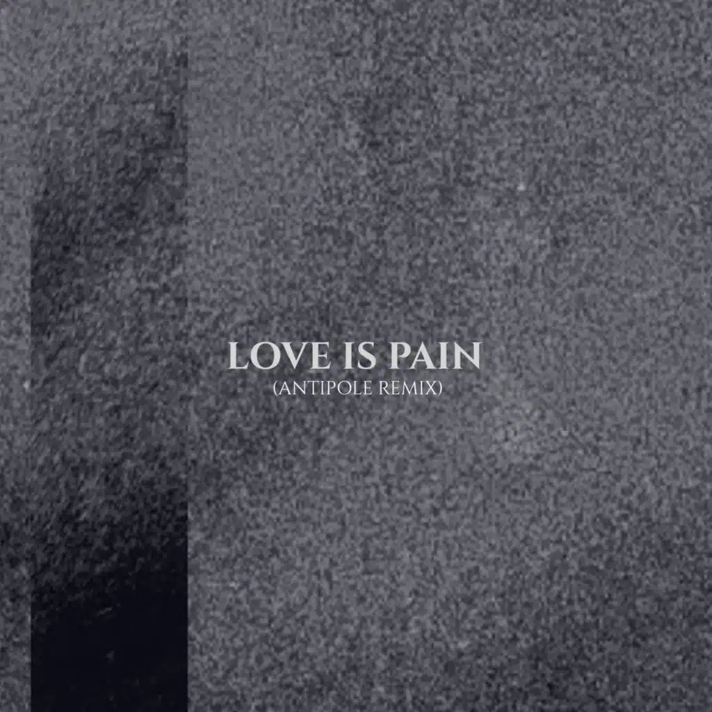 Love Is Pain (Antipole Remix)