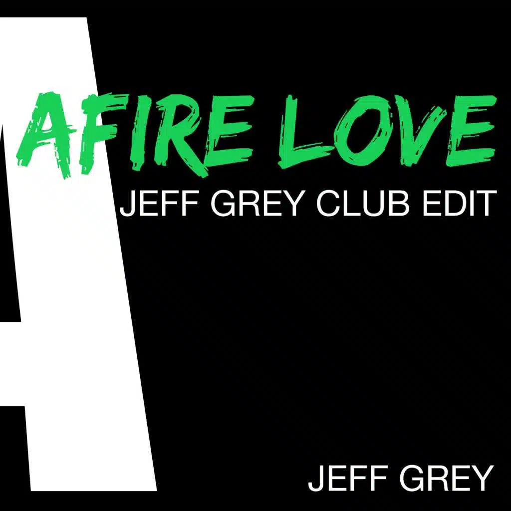 Afire Love (Jeff Grey Club Edit)