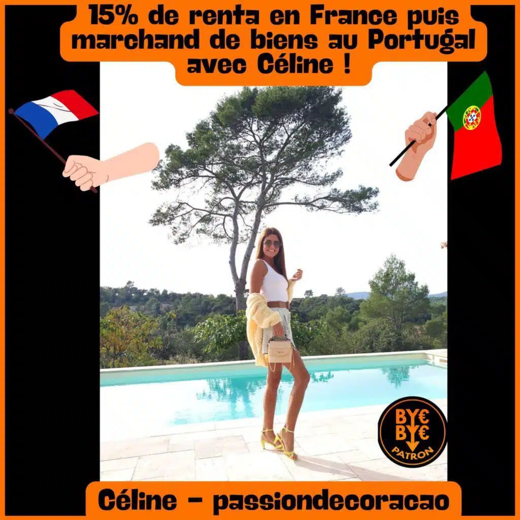 15% de renta en France puis marchand de biens au Portugal avec Céline !