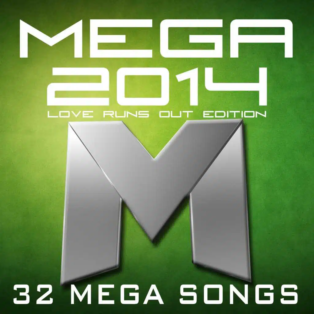 Mega 2014 (Love Runs out Edition)