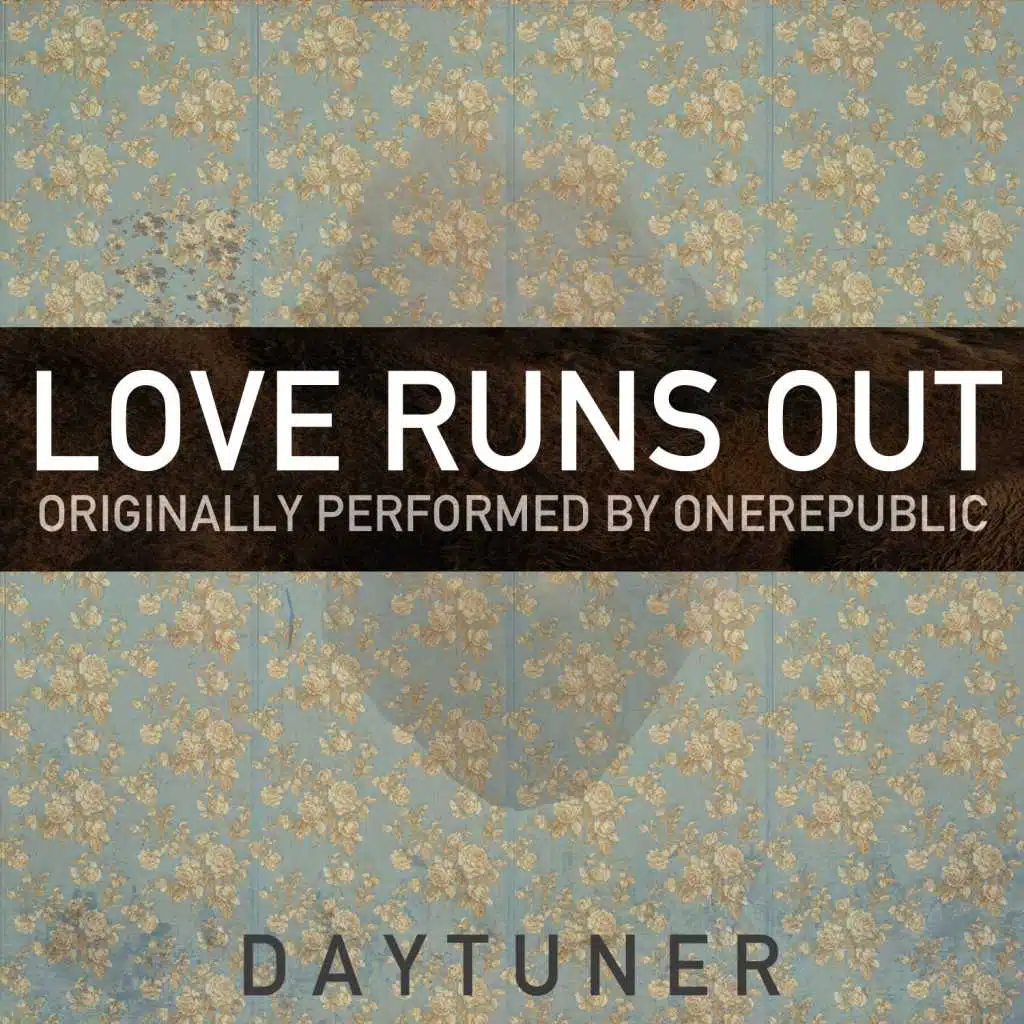 Love Runs Out (Originally Performed by Onerepublic)