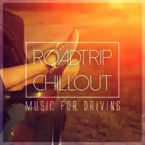 Roadtrip Chillout - Music for Driving