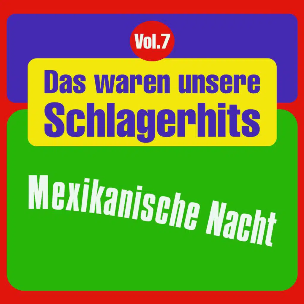 Das waren unsere Schlagerhits, Vol. 7 - Mexikanische Nacht