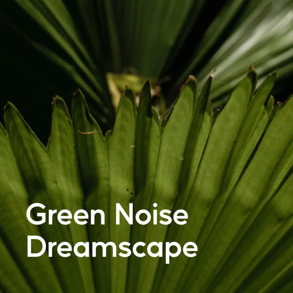 Green Noise Dreamscape