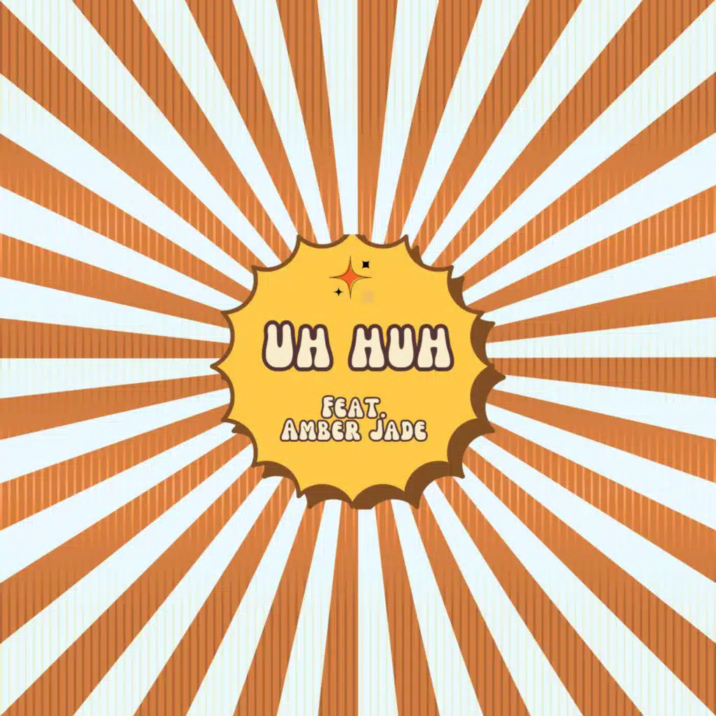 UH HUH (feat. Amber Jade)