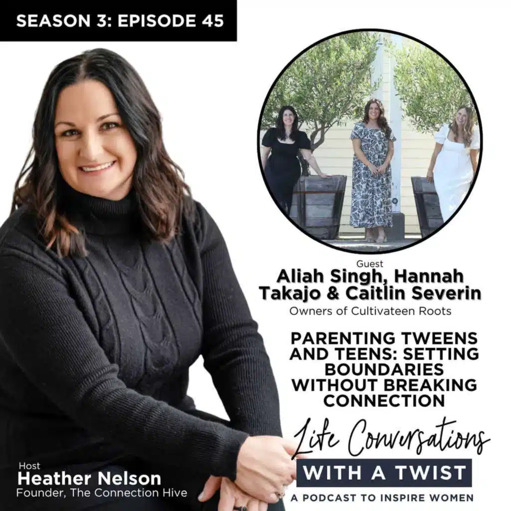 Parenting Tweens and Teens: Setting Boundaries Without Breaking Connection with Aliah Singh, Caitlyn Severin, & Hannah Takajo