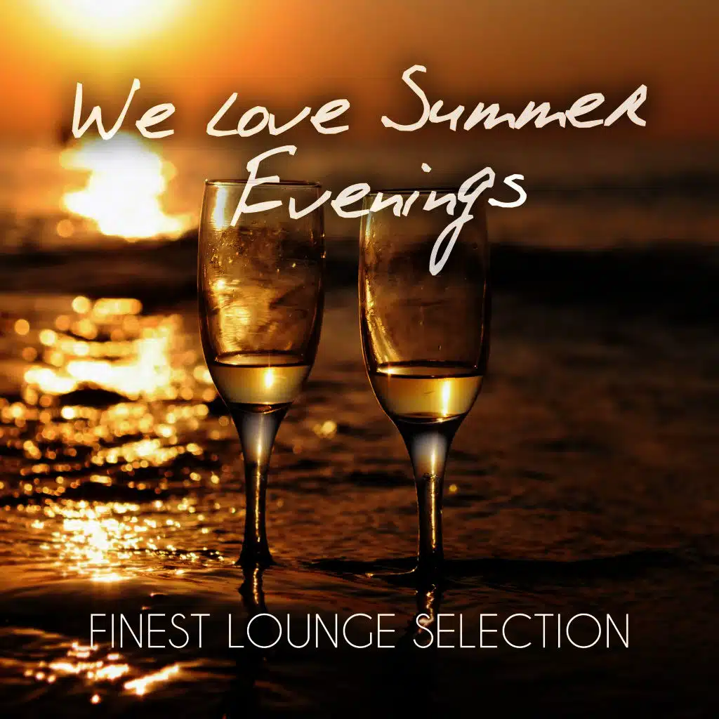 We Love Summer Evenings - Finest Lounge Selection