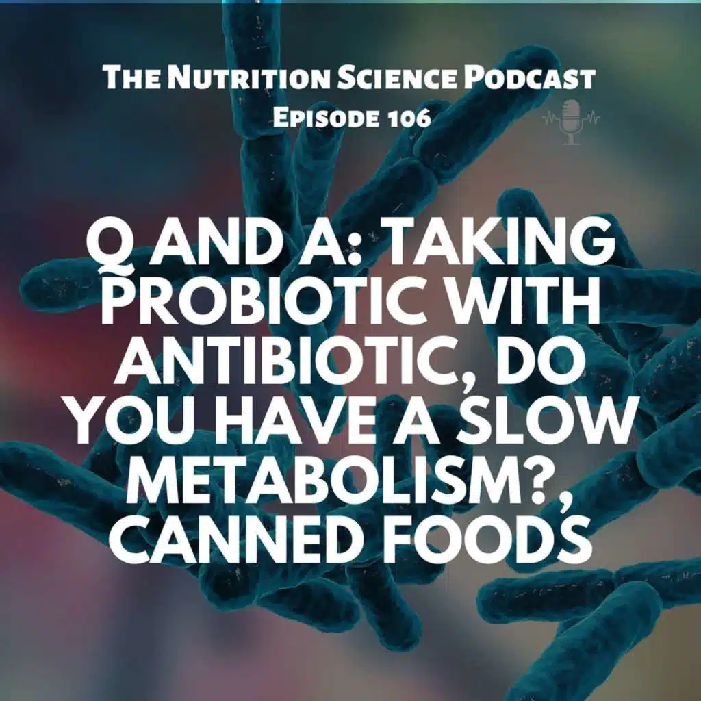 Q and A: Taking Probiotic with Antibiotic, Do You Have a Slow Metabolism?, Canned Foods