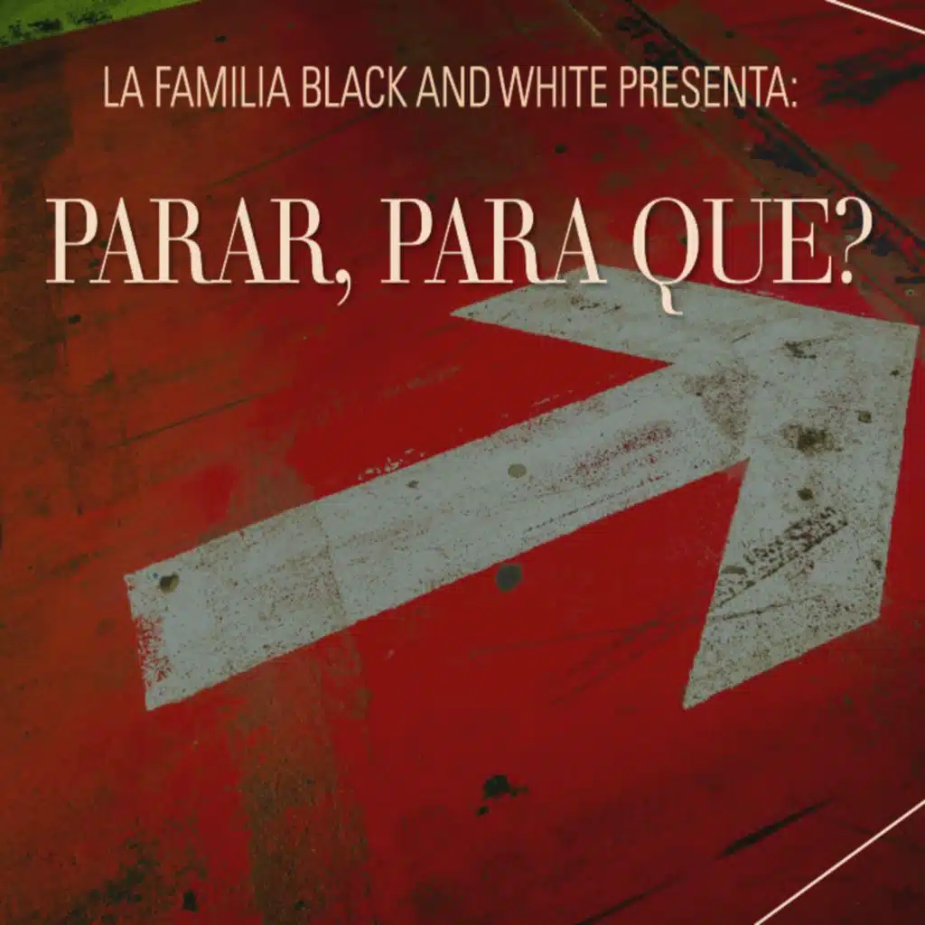 La Familia Black and White presenta: Parar, para que?