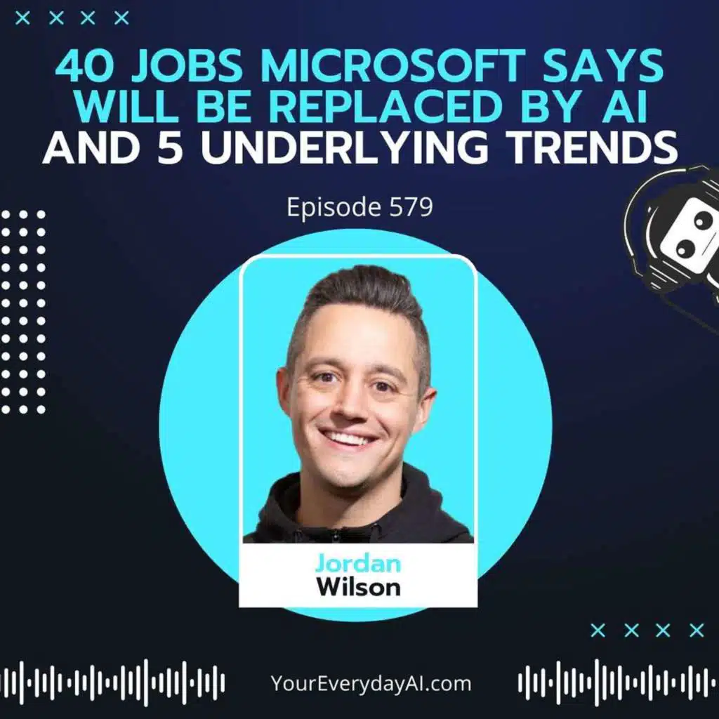 EP 579: 40 Jobs Microsoft Says will be replaced by AI and 5 Underlying Trends