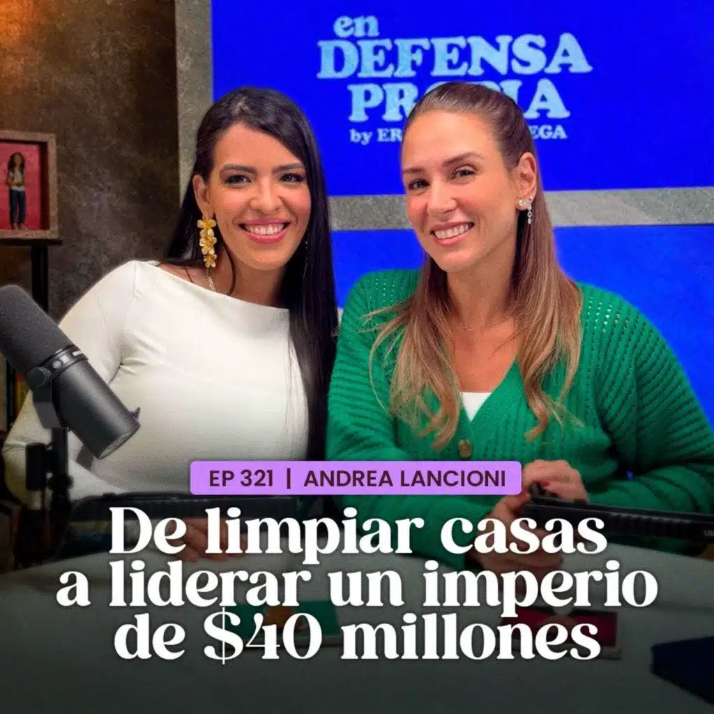 De limpiar casas a liderar un IMPERIO de $40 MILLONES 💸 Andrea Lancioni En Defensa Propia | Erika de la Vega