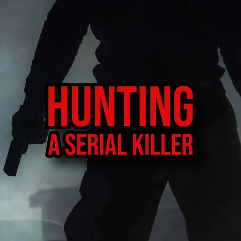 S5 Ep263: Episode 263: Hunting a Serial Killer
