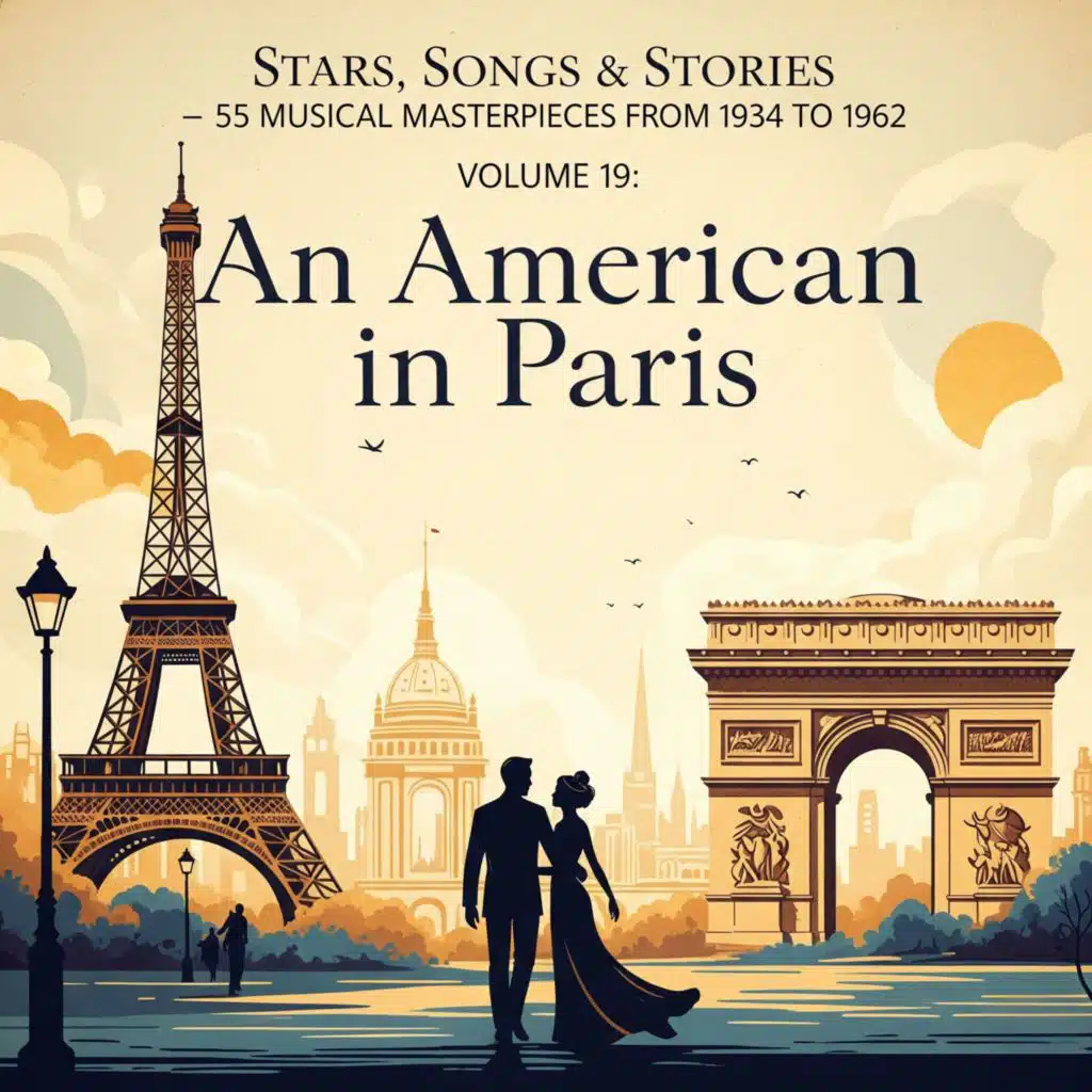 Stars, Songs & Stories - 55 Musical Masterpieces from 1934 to 1962 - Volume 19: An American in Paris