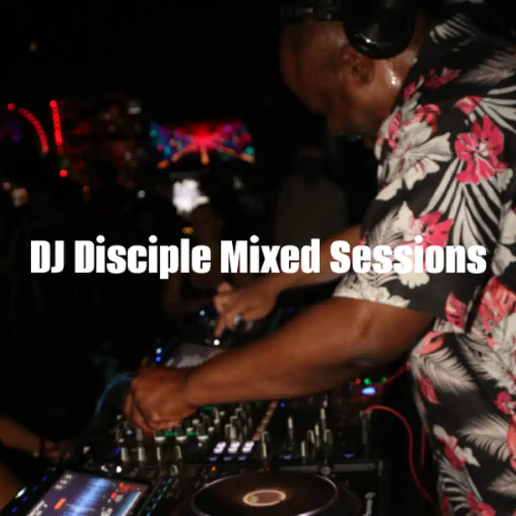 DJ Disciple Mixed Sessions  August 1, 2025