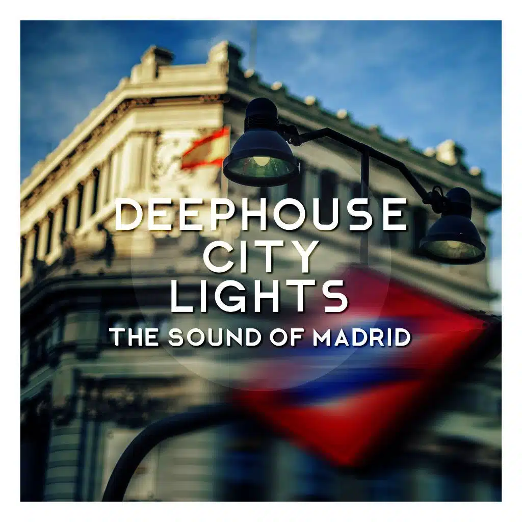 Deephouse City Lights - The Sound of Madrid