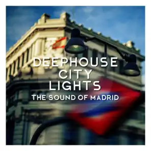 Deephouse City Lights - The Sound of Madrid