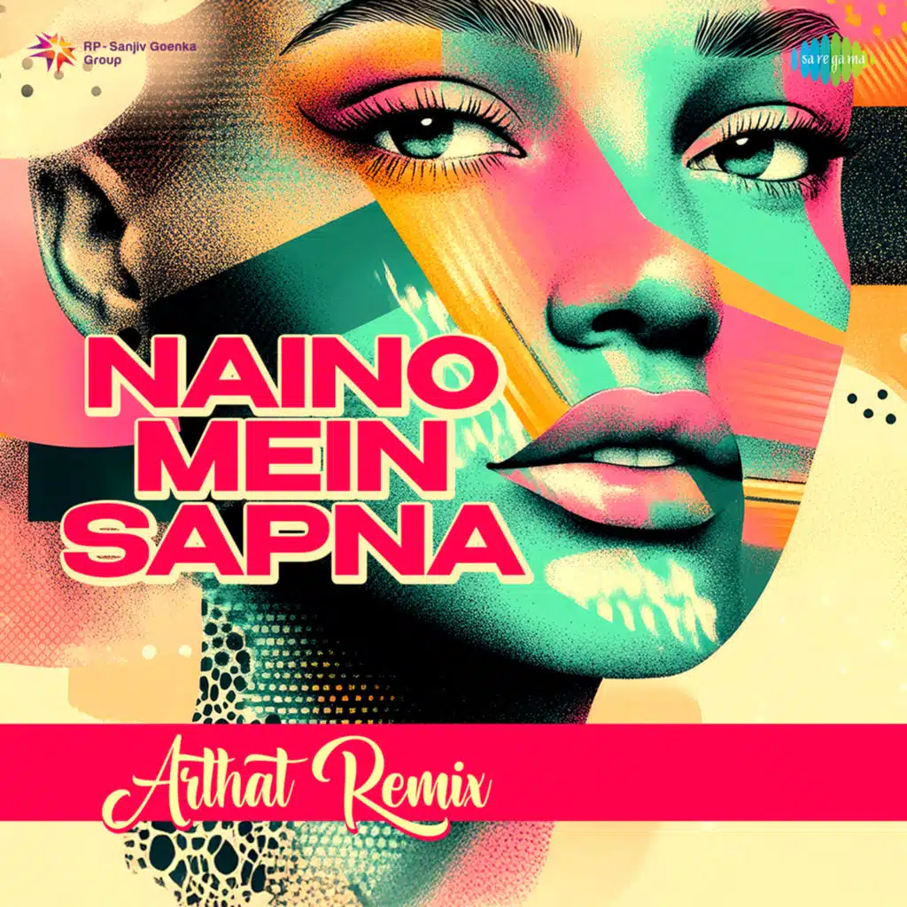 Naino Mein Sapna (Arthat Remix)