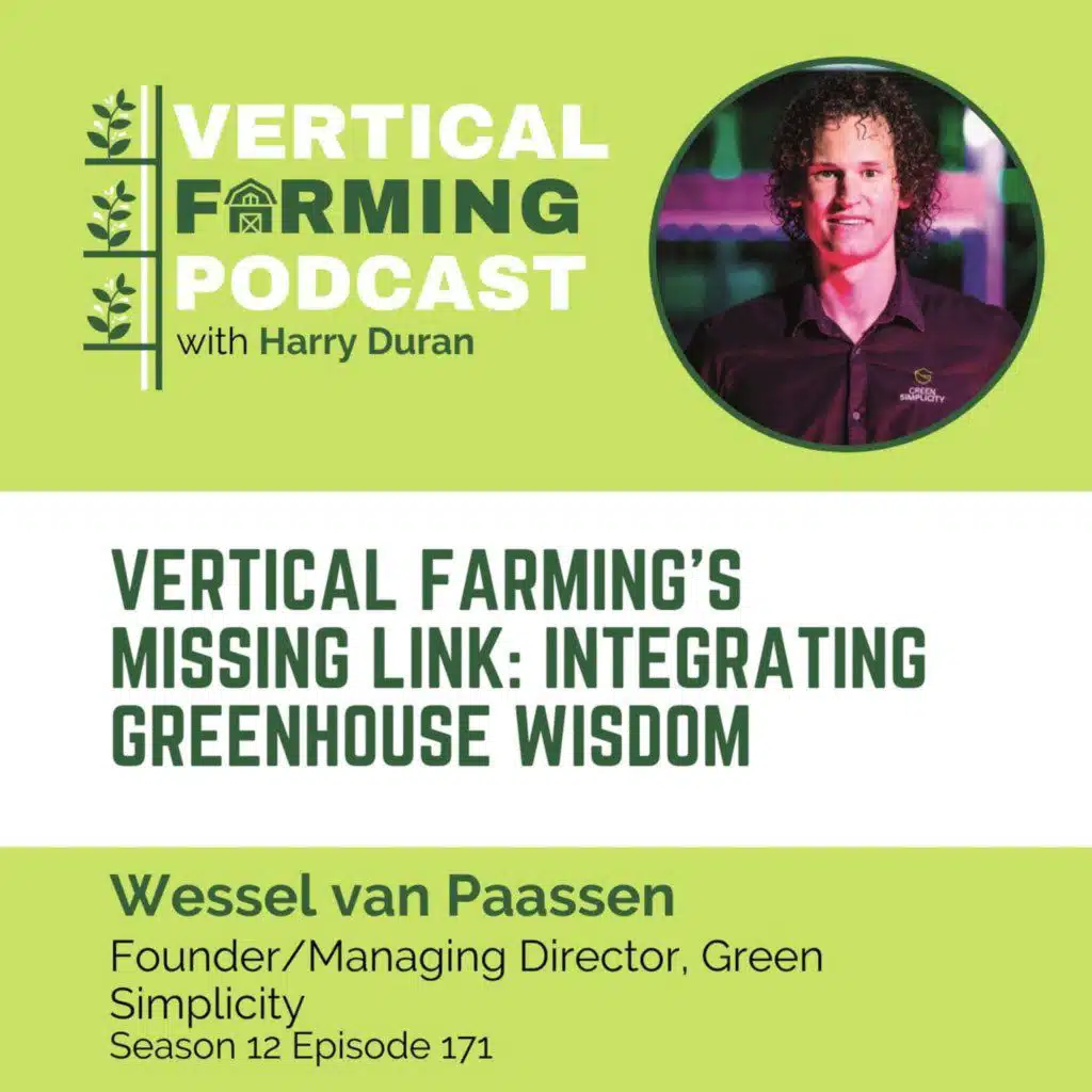 171: Vertical Farming’s Missing Link: Integrating Greenhouse Wisdom with Wessel van Paassen of Green Simplicity
