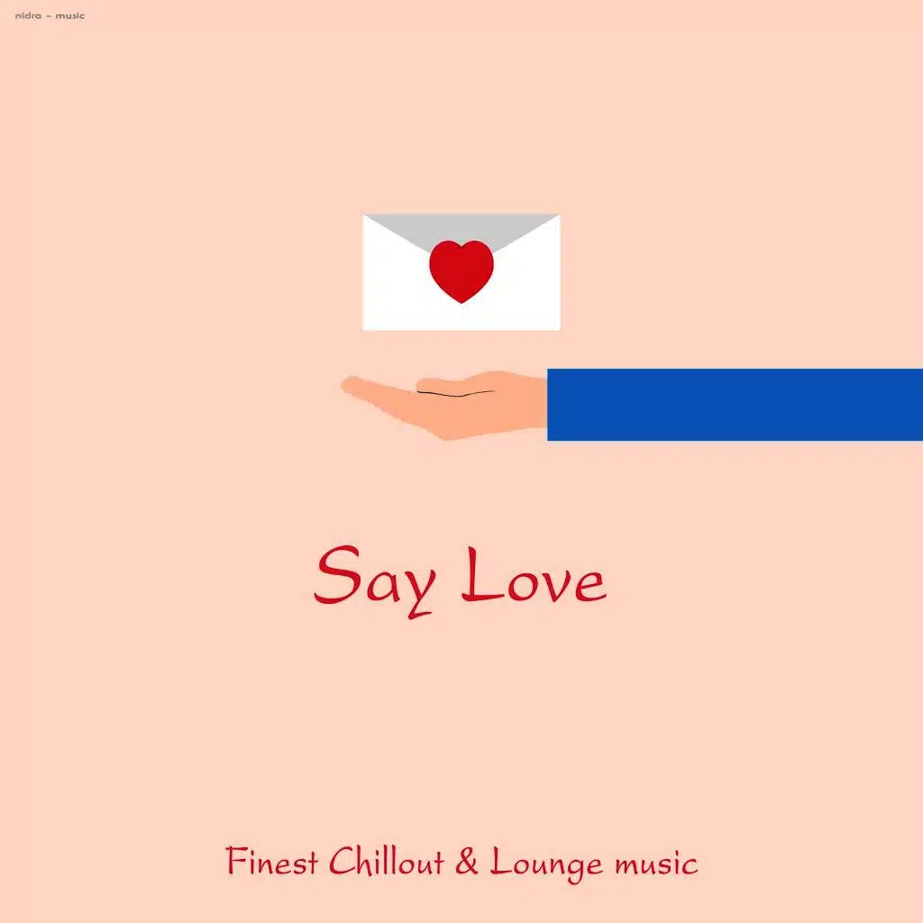 Say Love - Finest Chillout & Lounge Music