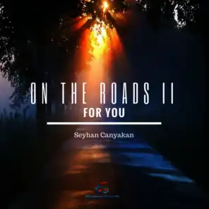 On the Roads II : For You