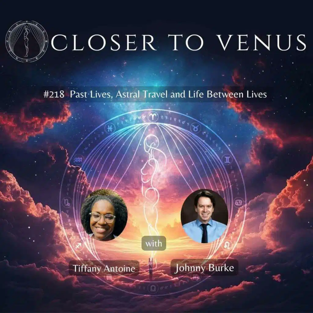 Past Lives, Astral Travel, and Life Between Lives with Tiffany Antoine