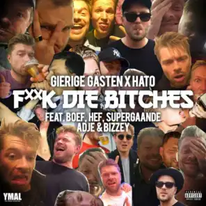 F**K DIE BITCHES (feat. Boef, Hef, Supergaande, Adje & Bizzey)