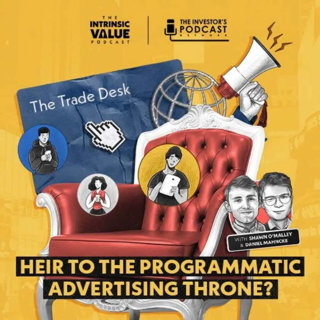 TIVP031: The Trade Desk (TTD): Heir to the Programmatic Advertising Throne? w/ Shawn O’Malley & Daniel Mahnke