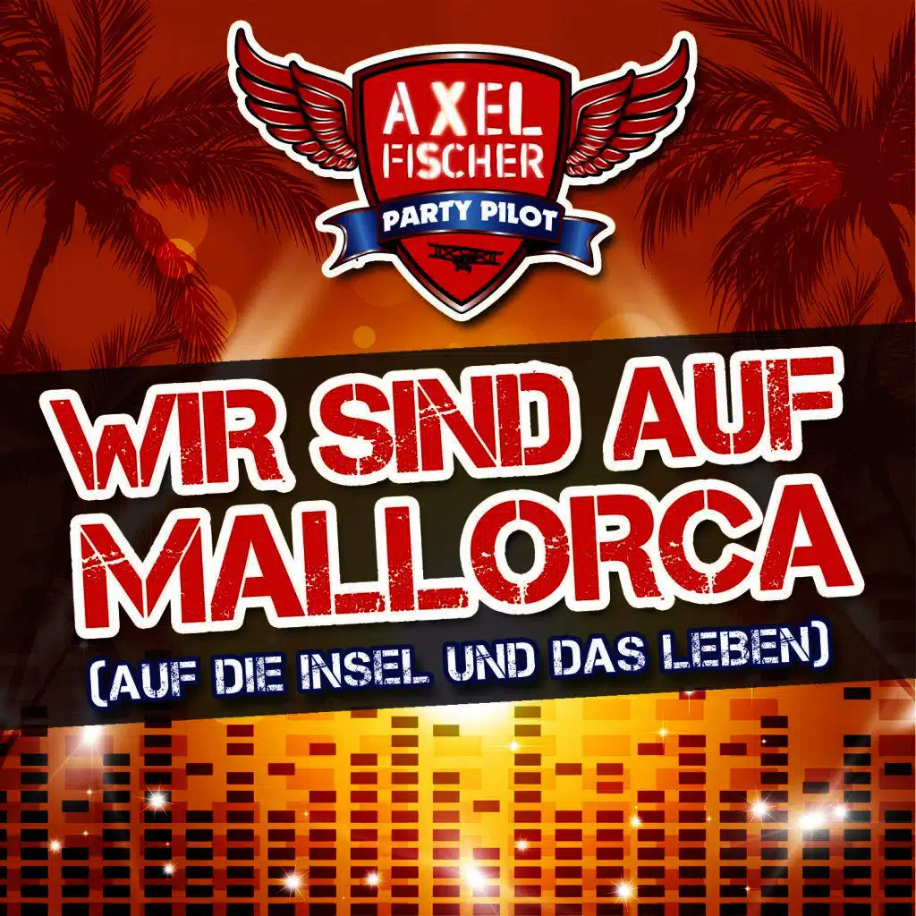 Wir sind auf Mallorca (Auf die Insel und das Leben)