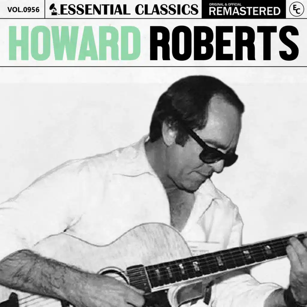 Essential Classics, Vol. 956: Howard Roberts
