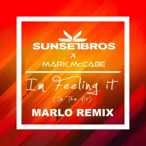 I'm Feeling It (In The Air) (Sunset Bros X Mark McCabe / MaRLo Remix)