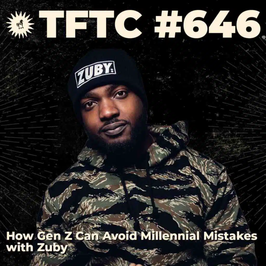 #646: How Gen Z Can Avoid Millennial Mistakes with Zuby
