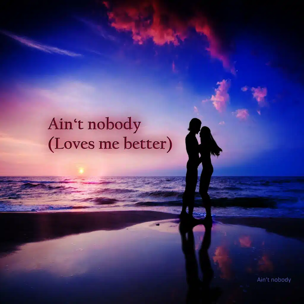 Ain't Nobody (Loves Me Better)