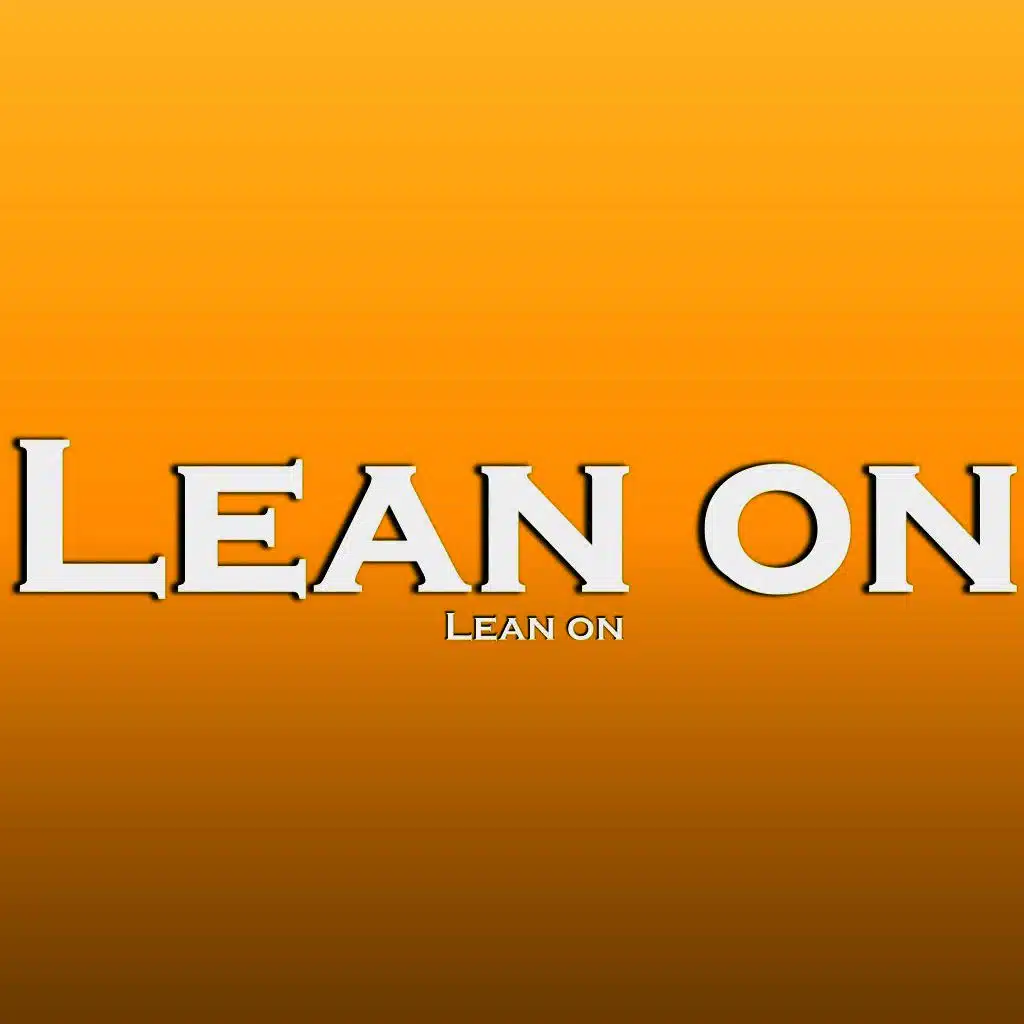 Lean On