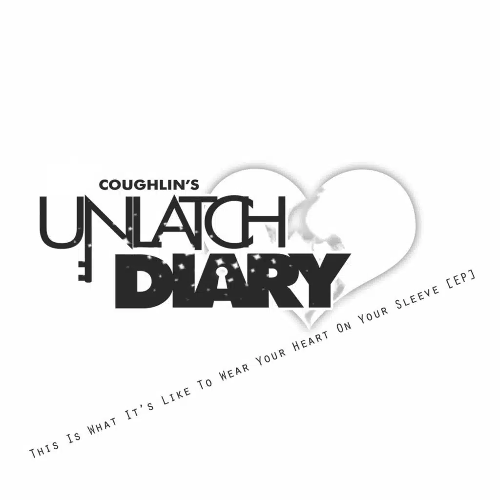 Unlatch Diary: This Is What It's Like To Wear Your Heart On Your Sleeve [EP]