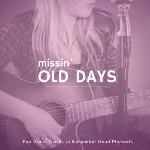 Missin' Old Days - Pop Vocal Tracks To Remember Good Moments
