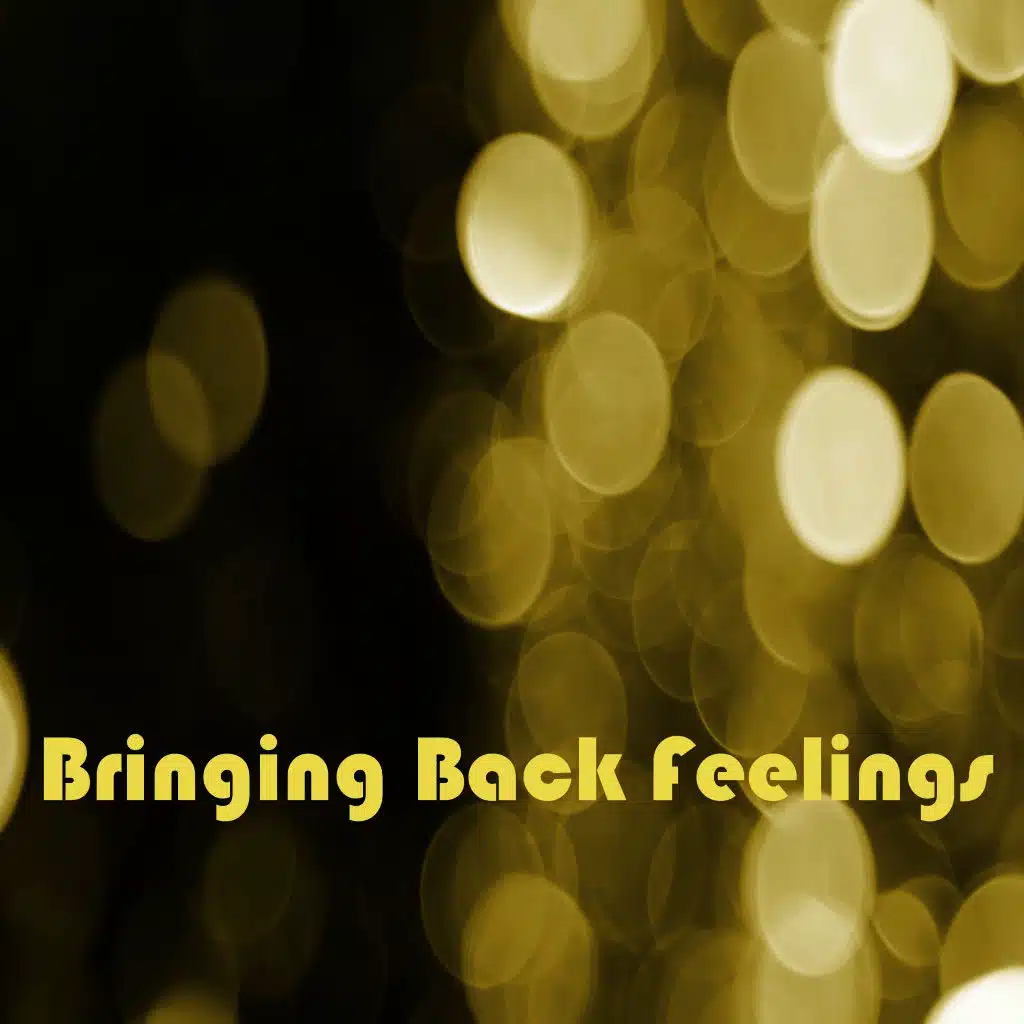 Bringing Back Feelings