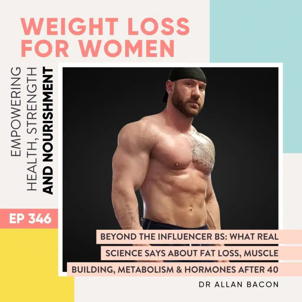#346 - Beyond the Influencer BS: What Real Science Says About Fat Loss. Muscle Building, Metabolism & Hormones After 40 With Dr Allan Bacon