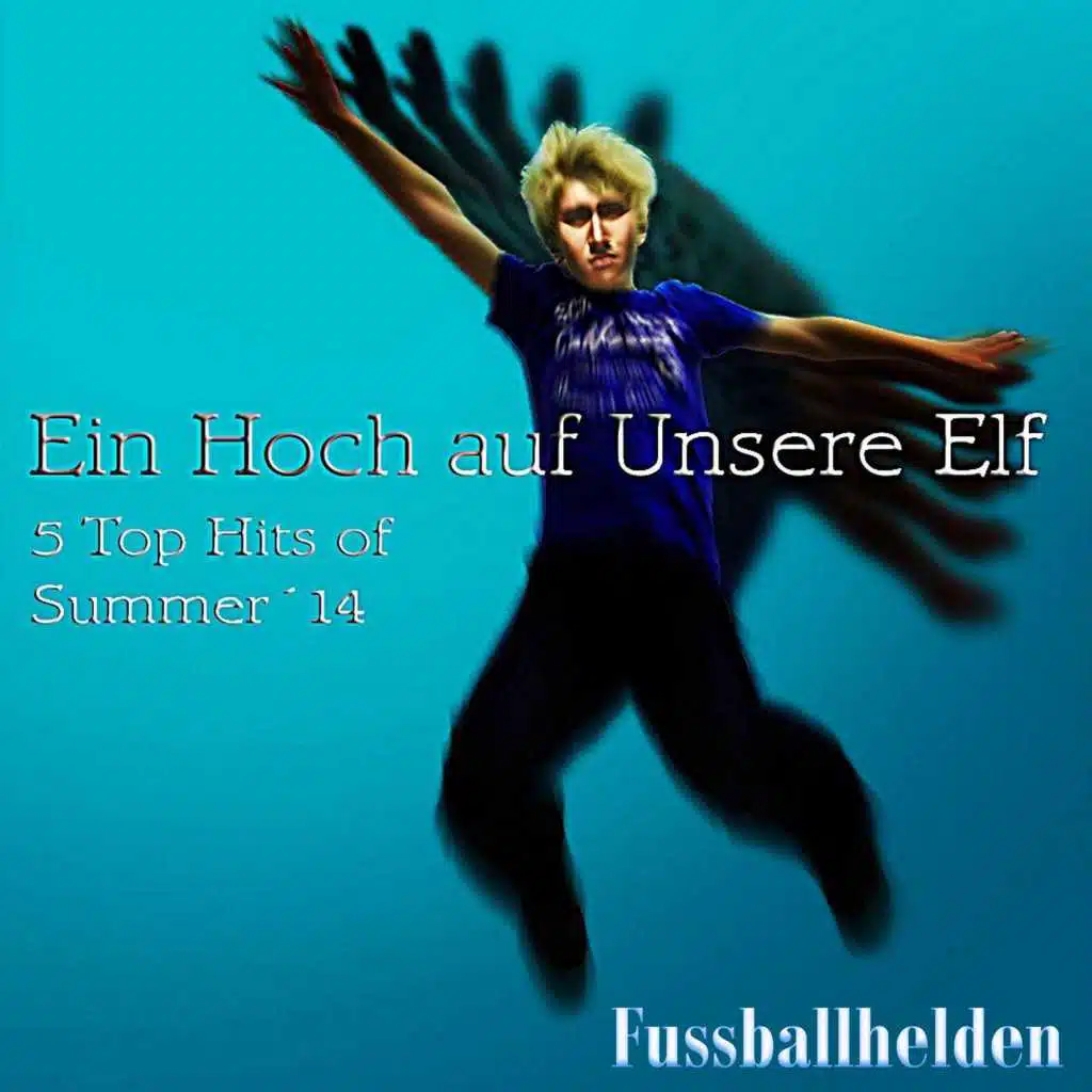 Ein Hoch auf unsere Elf (5 Tops Hits of Summer 2014)
