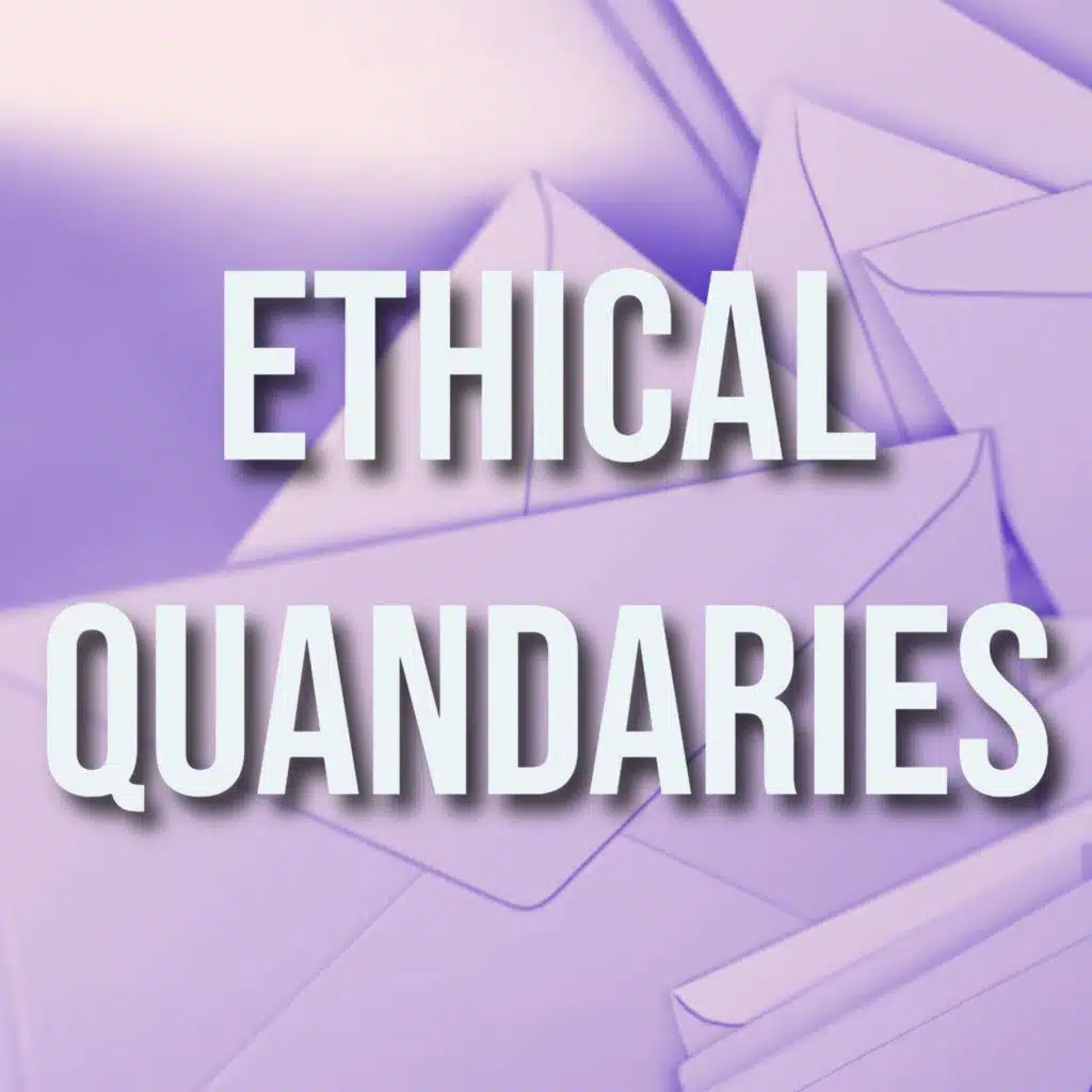 Ethical Quandaries