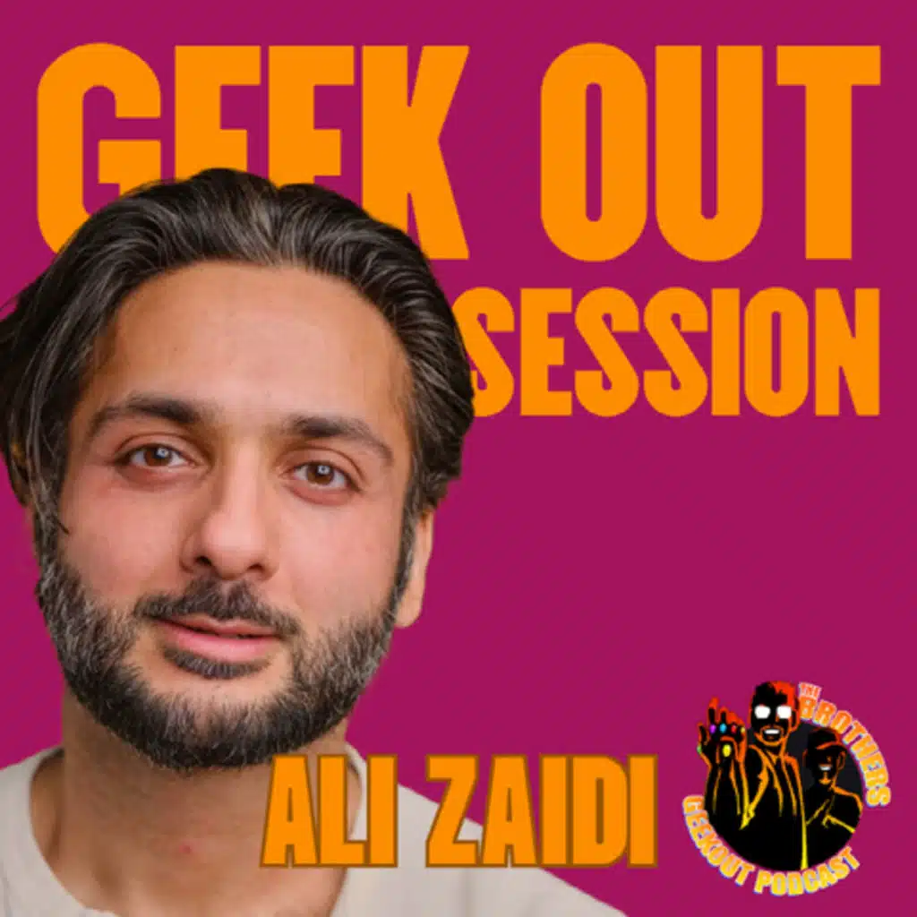 GEEK OUT SESSION WITH ALI ZAIDI