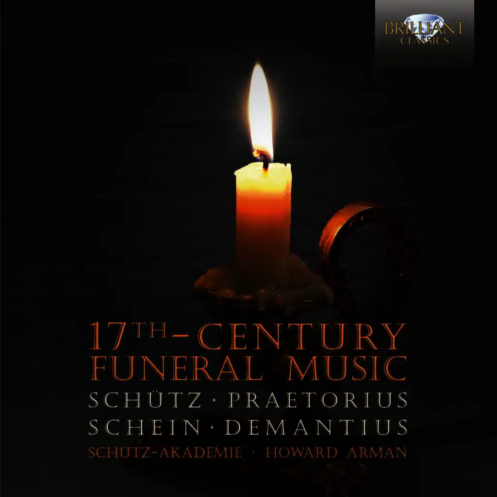 Schütz, Praetorius, Schein & Demantius: 17th Century Funeral Music