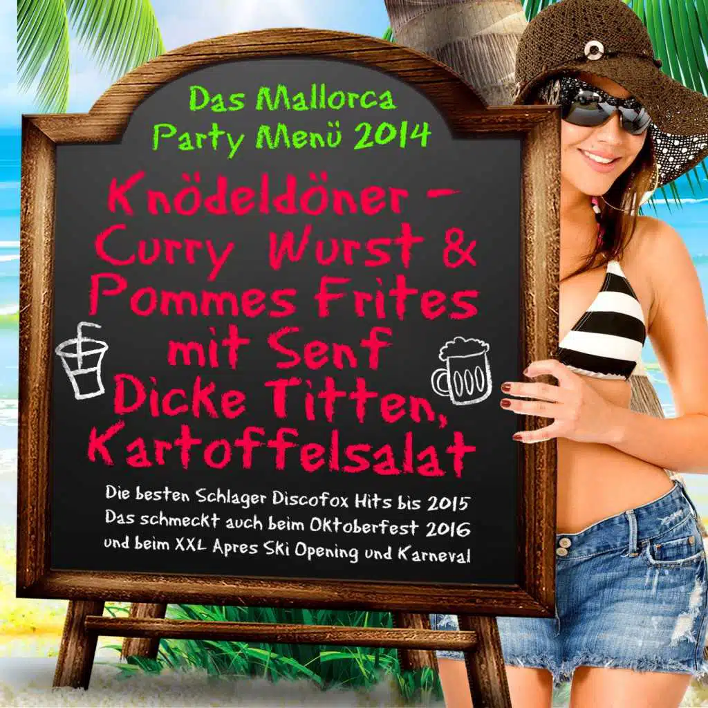 Das Mallorca Party Menü 2014 - Knödeldöner – Curry  Wurst & Pommes Frites mit Senf - Dicke Titten, Kartoffelsalat (Die besten Schlager Discofox Hits bis 2015 - Das schmeckt auch beim Oktoberfest 2016 und beim XXL Apres Ski Opening und Karneval)